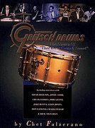 Gretsch Drums The Legacy of That Great Gretsch Sound