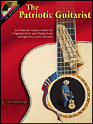 The Patriotic Guitarist 22 Patriotic Guitar Solos for Fingerpickers and Flatpickers