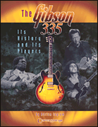 The Gibson 335 Its History and Its Players