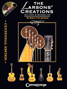 The Larsons' Creations – Centennial Edition Guitars & Mandolins