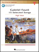 Gabriel Fauré: 15 Selected Songs The Vocal Library – High Voice