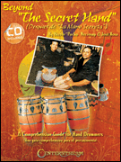 Beyond “The Secret Hand” A Comprehensive Guide for Hand Drummers<br><br>Book/ CD Pack