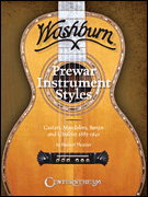 History of Washburn Guitar Pre-War Instruments Styles, Guitars, Mandolins, Banjos and Ukuleles 1883-1940