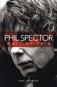 Phil Spector – Wall of Pain