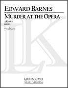 Murder at the Opera: A Revue Chamber Opera Vocal Score