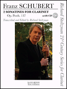 2 Sonatines for Clarinet, Op. post. 137 Richard Stoltzman 21st Century Series for Clarinet<br><br>Clarinet and P