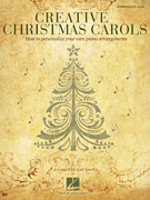 Creative Christmas Carols How to Personalize Your Own Beautiful Piano Arrangements