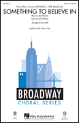 Something to Believe In (from <i>Newsies</i>)<br><br>SATB