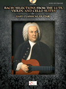 Bach – Selections from the Lute, Violin, and Cello Suites for Easy Classical Guitar