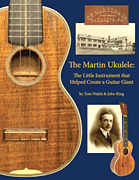 The Martin Ukulele The Little Instrument That Helped Create a Guitar Giant
