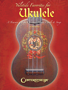 Yuletide Favorites for Ukulele A Treasury of Christmas Hymns, Carols & Songs