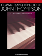 Classic Piano Repertoire – John Thompson Intermediate to Advanced Level