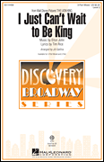 I Just Can't Wait to Be King (from <i>The Lion King</i>)<br><br>Discovery Level 2<br><br>3-Part Mixed