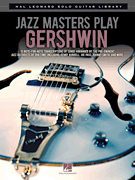 Jazz Masters Play Gershwin Hal Leonard Solo Guitar Library