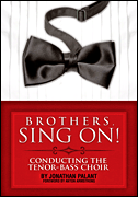 Brothers, Sing On! Conducting the Tenor Bass Choir