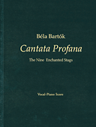 Béla Bartók – Cantata Profana The Nine Enchanted Stags<br><br>Double Choruses, Tenor Solo, Baritone Solo, and Orchestra<br><br>Vocal Sc (Hardbd)