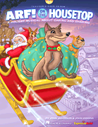 Arf! On The Housetop A Holiday Musical for Young Voices