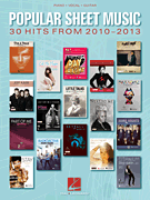 Popular Sheet Music – 30 Hits from 2010-2013