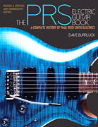 The PRS Electric Guitar Book A Complete History of Paul Reed Smith Electrics<br><br>Revised and Updated Edition