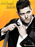 Michael Bublé – To Be Loved