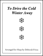 To Drive the Cold Winter Away Arranged for Harp by Deborah Friou