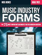 Music Industry Forms The 75 Most Important Documents for the Modern Musician