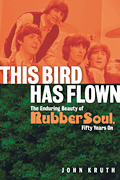 This Bird Has Flown The Enduring Beauty of <i>Rubber Soul</i>, Fifty Years On