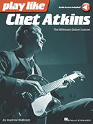 Play like Chet Atkins The Ultimate Guitar Lesson<br><br>Book with Online Audio Tracks