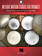 Melodic Motion Studies for Drumset Directional Strategies for Exploring New Sounds from Familiar Stickings