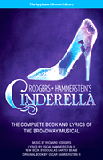 Rodgers + Hammerstein's Cinderella The Complete Book and Lyrics of the Broadway Musical<br><br>The Applause Libretto Library
