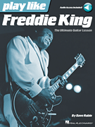 Play like Freddie King The Ultimate Guitar Lesson<br><br>Book with Online Audio Tracks