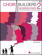Choir Builders for Growing Voices 2 24 MORE Vocal Exercises for Warm-Up and Workout