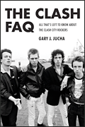 The Clash FAQ All That's Left to Know About the Clash City Rockers