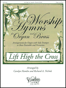 Lift High the Cross Worship Hymns for Organ and Brass
