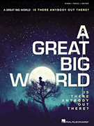A Great Big World – Is There Anybody Out There?