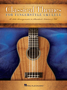 Classical Themes for Fingerstyle Ukulele 15 Solo Arrangements in Standard Notation & Tab