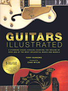Guitars Illustrated A Stunning Visual Catalog Charting the Origins of Over 200 of the Most Influential Makes & Models