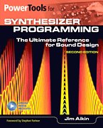 Power Tools for Synthesizer Programming The Ultimate Reference for Sound Design: Second Edition
