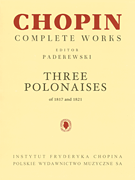 Three Polonaises of 1817 and 1821 for Piano Chopin Complete Works