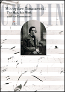 Chopin &ndash; The Man, His Work and Its Resonance English Version