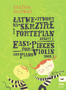 Easy Pieces for Violin and Piano Book 1 Latwe Utwory Na Skrzypce i Fortepian Zeszyt 1