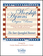 The Star-Spangled Banner Worship Hymns for Organ and Brass