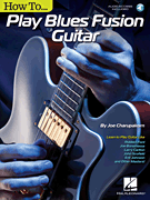 How to Play Blues-Fusion Guitar Audio Access Included!
