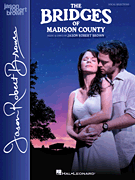 The Bridges of Madison County Vocal Selections – Vocal Line with Piano Accompaniment