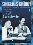 Sing the Songs of George & Ira Gershwin Singer's Choice – Professional Tracks for Serious Singers