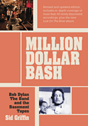 Million Dollar Bash Bob Dylan, The Band and the Basement Tapes<br><br>Revised and Updated Edition
