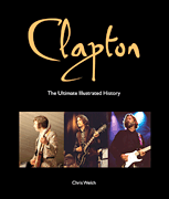 Clapton – The Ultimate Illustrated History