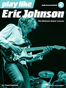 Play like Eric Johnson The Ultimate Guitar Lesson<br><br>Book with Online Audio Tracks
