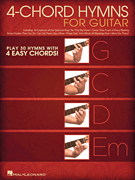4-Chord Hymns for Guitar Play 30 Hymns with Four Easy Chords: G-C-D-Em