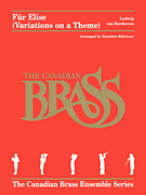 Für Elise (Variations on a Theme) The Canadian Brass Ensemble Series Brass Quintet
